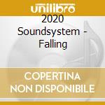 2020 Soundsystem - Falling cd musicale di 2020SOUNDSYSTEM