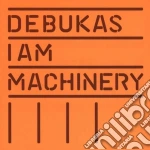 Debukas - I Am Machinery cd