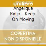 Angelique Kidjo - Keep On Moving cd