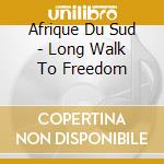 Afrique Du Sud - Long Walk To Freedom cd