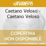 Caetano Veloso - Caetano Veloso cd musicale di VELOSO CAETANO
