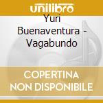 Yuri Buenaventura - Vagabundo cd musicale di Yuri Buenaventura