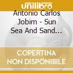 Antonio Carlos Jobim - Sun Sea And Sand Favourites cd