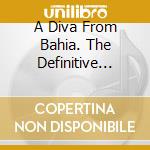 A Diva From Bahia. The Definitive Collec cd musicale di Gal Costa