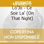 Lo'Jo - Ce Soir La' (On That Night) cd musicale di LO'JO
