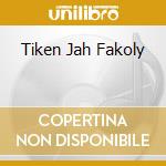 Tiken Jah Fakoly cd musicale di FAKOLY TIKEN JAH