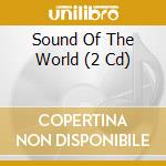 Sound Of The World (2 Cd) cd