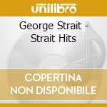 George Strait - Strait Hits cd musicale di George Strait