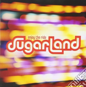 Sugarland - Enjoy The Ride cd musicale di SUGARLAND