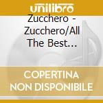 Zucchero - Zucchero/All The Best Fornaciari cd