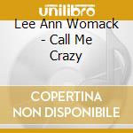 Lee Ann Womack - Call Me Crazy cd