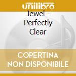 Jewel - Perfectly Clear cd musicale di Jewel