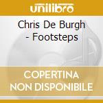 Chris De Burgh - Footsteps cd musicale di Chris De Burgh