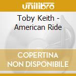 Toby Keith - American Ride cd