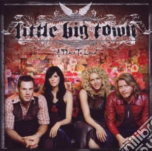 Little Big Town - A Place To Land cd musicale di Little Big Town