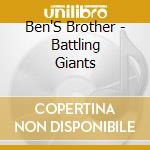 Ben'S Brother - Battling Giants