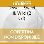 Jewel - Sweet & Wild (2 Cd) cd musicale di Jewel