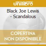 Black Joe Lewis - Scandalous cd