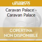 Caravan Palace - Caravan Palace cd