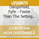 Dangerfield, Fyfe - Faster Than The Setting Sun (Deluxe