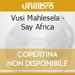 Vusi Mahlesela - Say Africa cd
