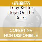 Toby Keith - Hope On The Rocks cd