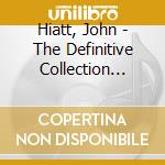 Hiatt, John - The Definitive Collection (1987-199 (2 Cd) cd musicale di Hiatt, John
