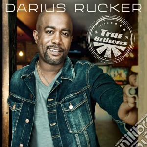 Darius Rucker - True Believers cd musicale di Darius Rucker