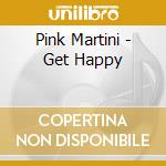 Pink Martini - Get Happy cd