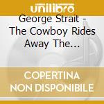 George Strait - The Cowboy Rides Away The Definitive (3 Cd) cd