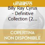 Billy Ray Cyrus - Definitive Collection (2 Cd) cd
