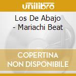 Los De Abajo - Mariachi Beat cd musicale di Los De Abajo