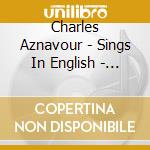 Charles Aznavour - Sings In English - Greatest Hits