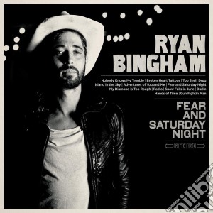 Ryan Bingham - Fear & Saturday Night cd musicale di Ryan Bingham
