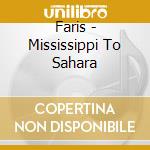 Faris - Mississippi To Sahara cd