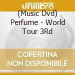 (Music Dvd) Perfume - World Tour 3Rd cd musicale di Wrasse Records