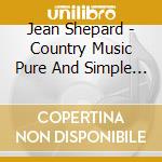 Jean Shepard - Country Music Pure And Simple (2 Cd) cd