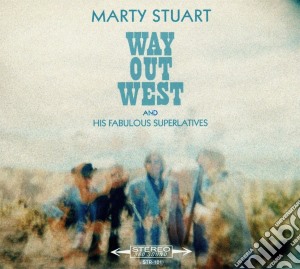 Marty Stuart & His Fabulous Superlatives - Way Out West cd musicale di Marty Stuart