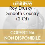 Roy Drusky - Smooth Country (2 Cd) cd