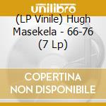 (LP Vinile) Hugh Masekela - 66-76 (7 Lp) lp vinile di Hugh Masekela