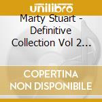 Marty Stuart - Definitive Collection Vol 2 (3 Cd) cd musicale di Marty Stuart