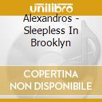 Alexandros - Sleepless In Brooklyn cd