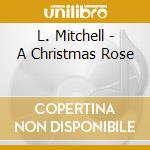 L. Mitchell - A Christmas Rose cd