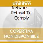 Network - Refusal To Comply cd