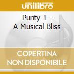 Purity 1 - A Musical Bliss cd