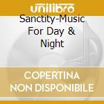 Sanctity-Music For Day & Night cd