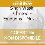 Singh Wasir, Chintoo - Emotions - Music From The Heart cd musicale di Singh Wasir, Chintoo