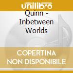 Quinn - Inbetween Worlds cd