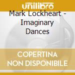 Mark Lockheart - Imaginary Dances