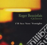 Roger Beaujolais Quintet - I'll See You Tonight cd